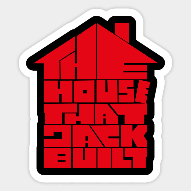 The House that Jack Built Sticker by amon_tees